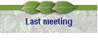 Last meeting